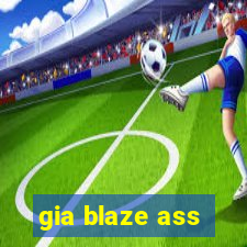 gia blaze ass